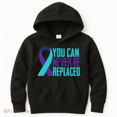 You Can Never Be Replaced Suicide Awareness Kids Hoodie