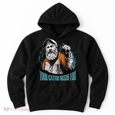Your Catch Needs You Fishing Hoodie