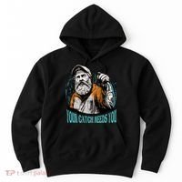Your Catch Needs You Fishing Hoodie thumb 0