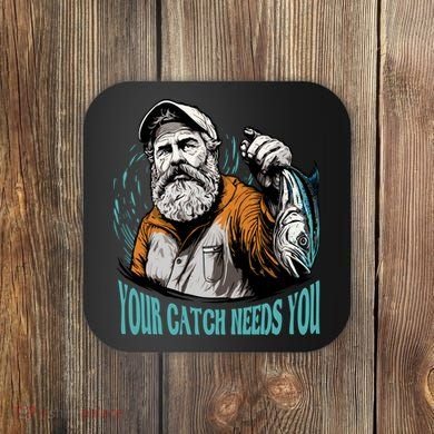 Your Catch Needs You Fishing Coaster