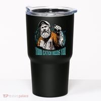 Your Catch Needs You Fishing Tumbler thumb 0
