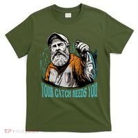 Your Catch Needs You Fishing T-Shirt thumb 0
