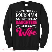 You Can Not Scare Me I Have Two Daughters & A Wife Mother's Sweatshirt thumb 0