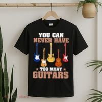 You Can Never Have Too Many Guitars Shirt Guitar Lover T-Shirt thumb 2