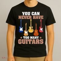 You Can Never Have Too Many Guitars Shirt Guitar Lover T-Shirt thumb 3