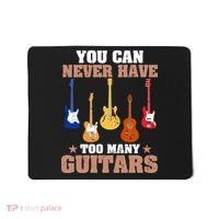 You Can Never Have Too Many Guitars Shirt Guitar Lover Mousepad thumb 0