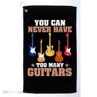 You Can Never Have Too Many Guitars Shirt Guitar Lover Golf Towel thumb 0