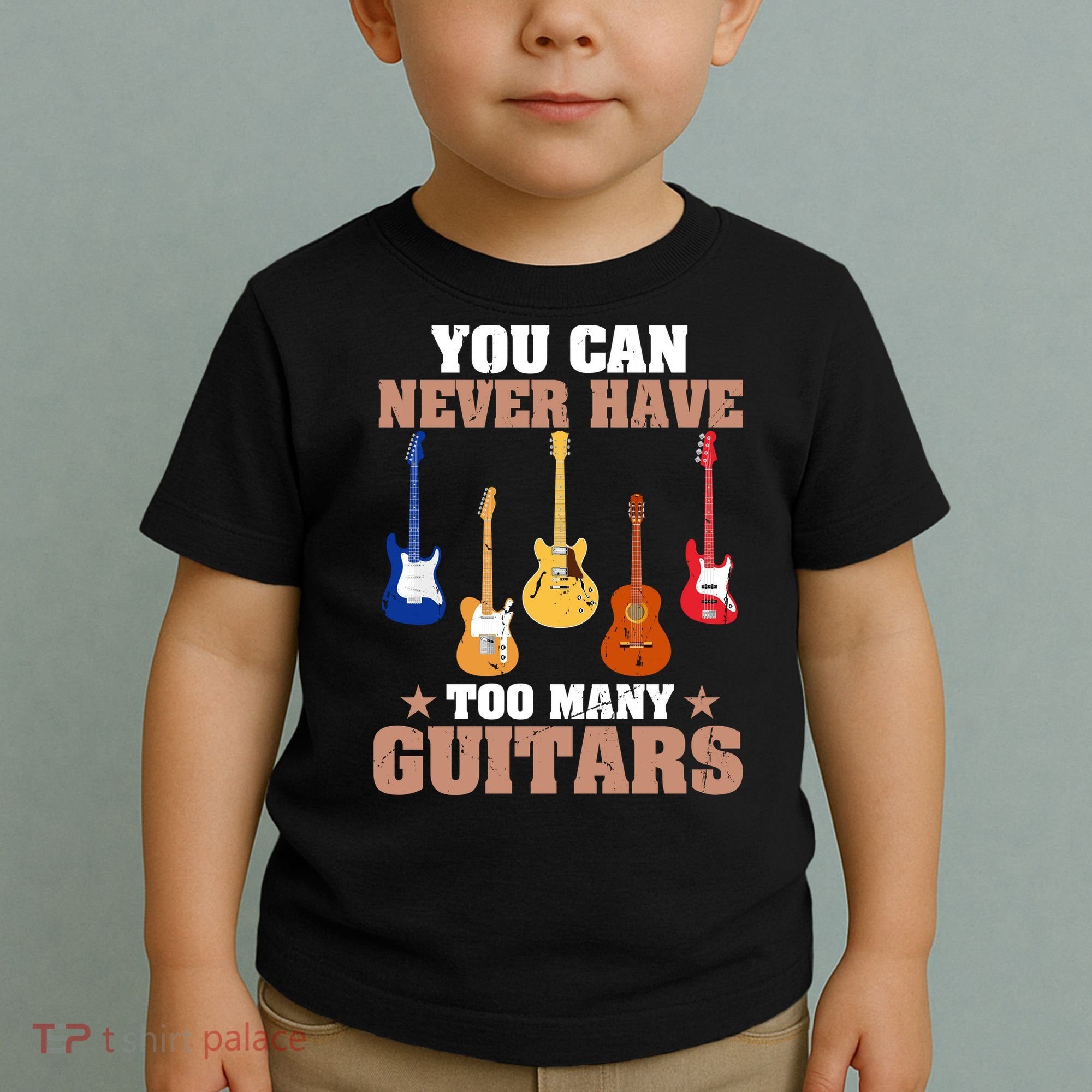 You Can Never Have Too Many Guitars Shirt Guitar Lover Toddler T-Shirt