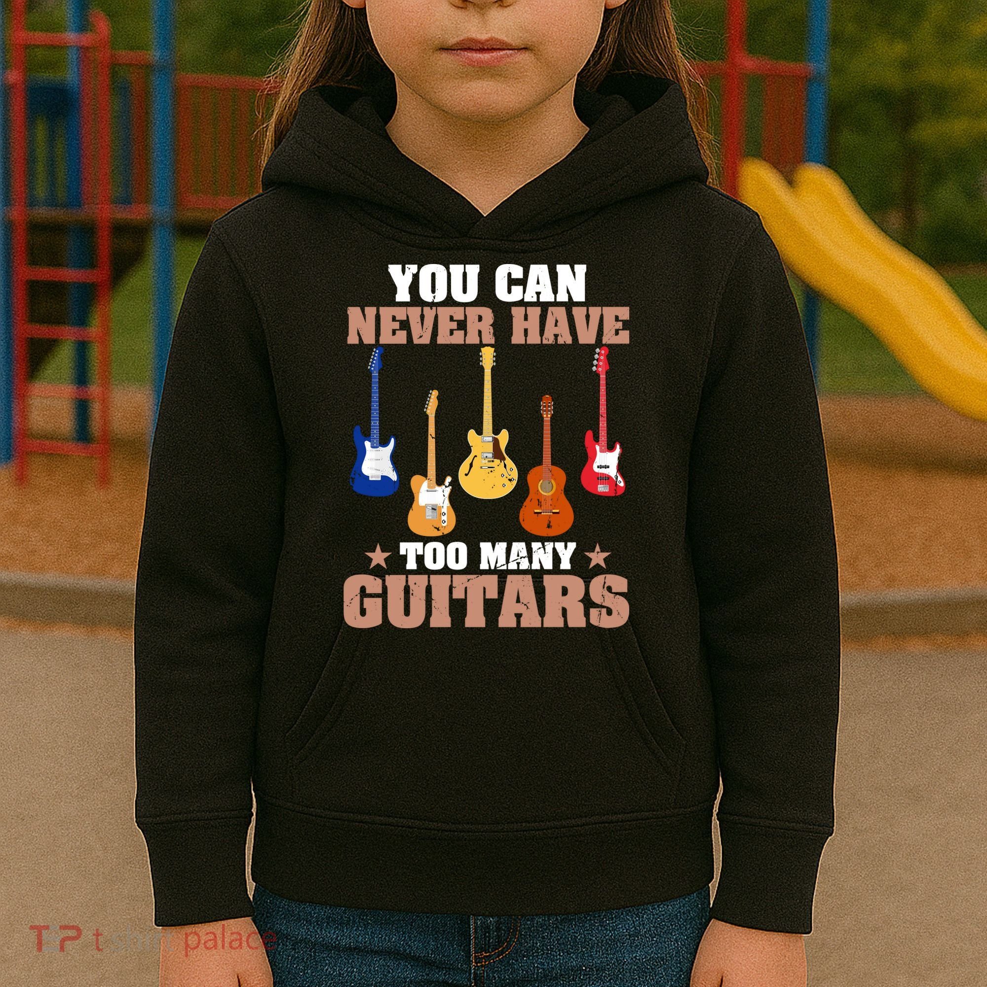 You Can Never Have Too Many Guitars Shirt Guitar Lover Kids Hoodie