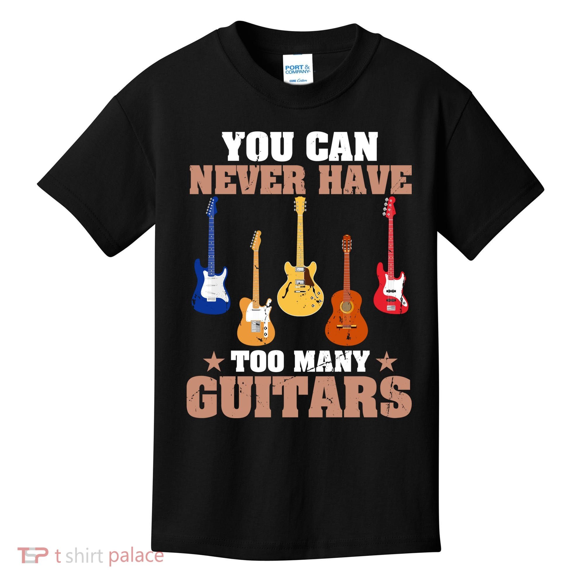 You Can Never Have Too Many Guitars Shirt Guitar Lover Kids T-Shirt