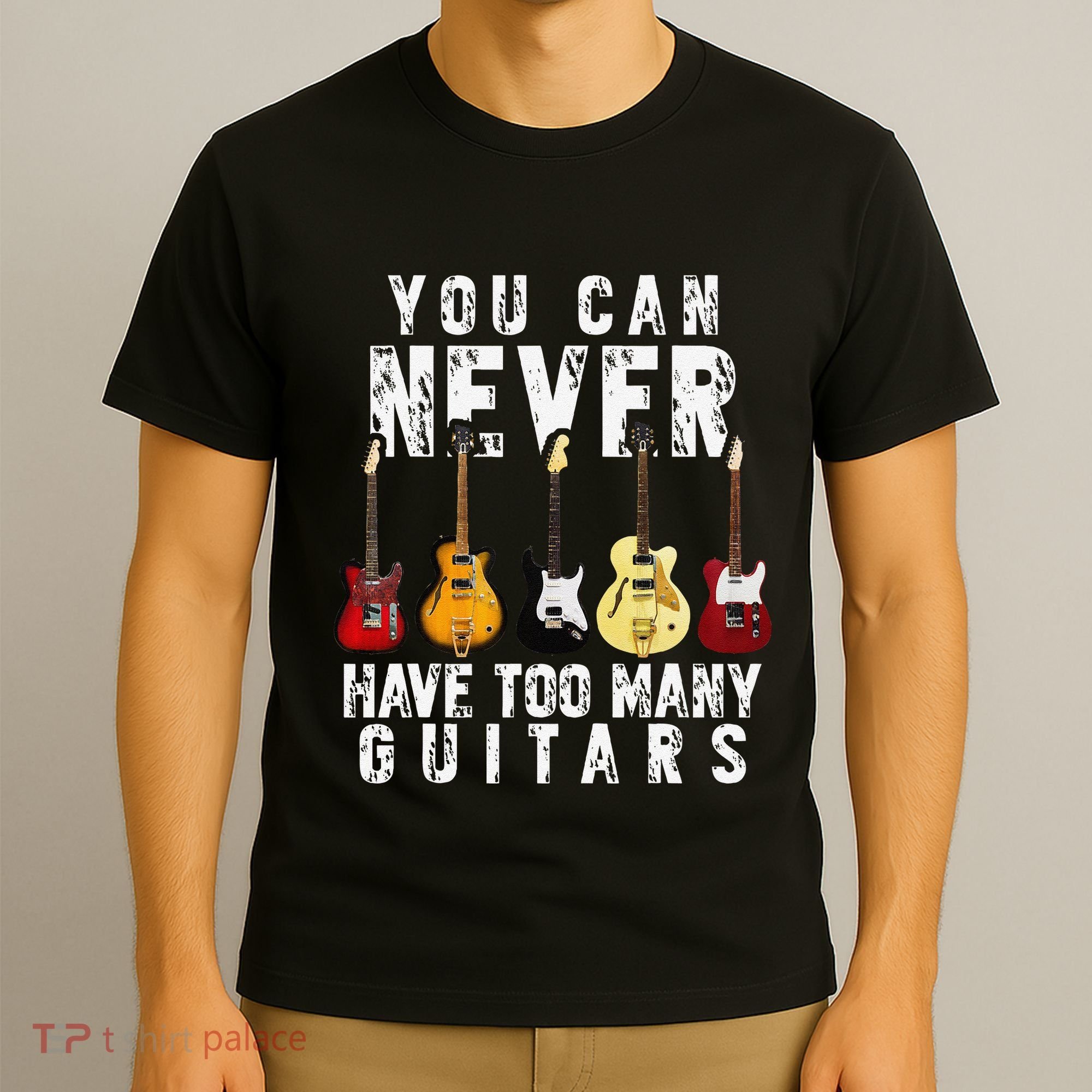 You Can Never Have Too Many Guitars Music Funny Gifts T-Shirt