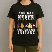 You Can Never Have Too Many Guitars Music Funny Gifts T-Shirt thumb 4