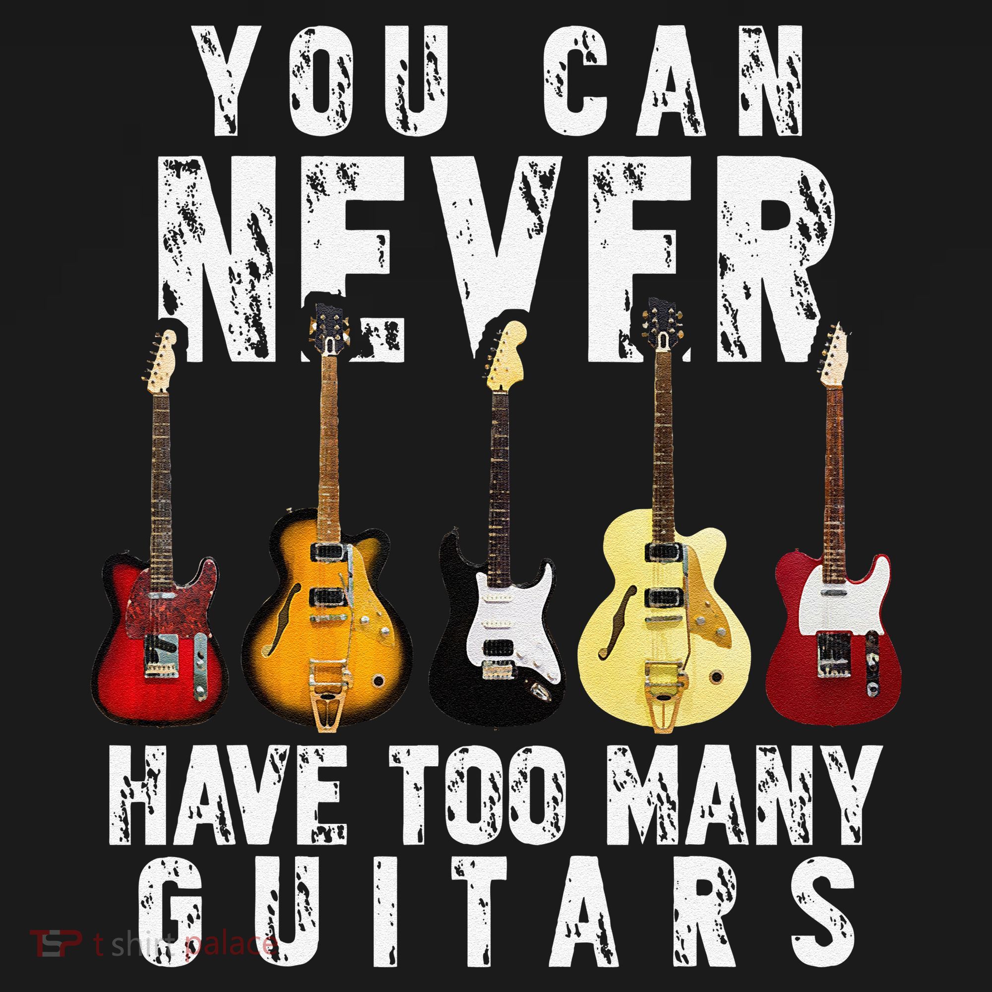 You Can Never Have Too Many Guitars Music Funny Gifts T-Shirt