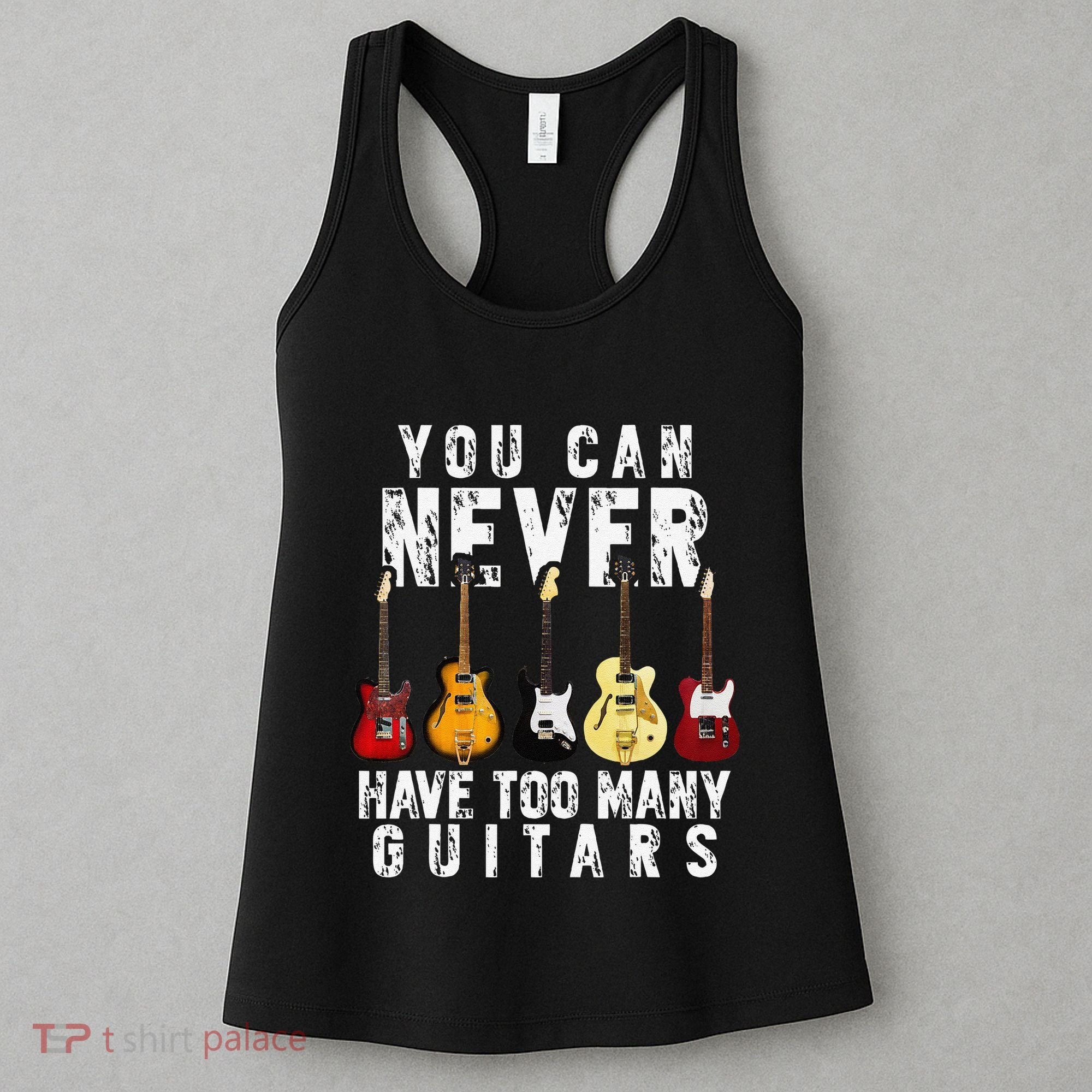 You Can Never Have Too Many Guitars Music Funny Gifts Women's Tank Top