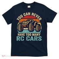You Can Never Have Too Many Rc Car Racing Racer Lovers Fan T-Shirt thumb 0