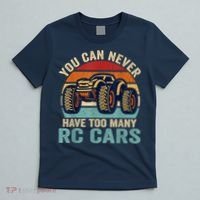 You Can Never Have Too Many Rc Car Racing Racer Lovers Fan T-Shirt thumb 5