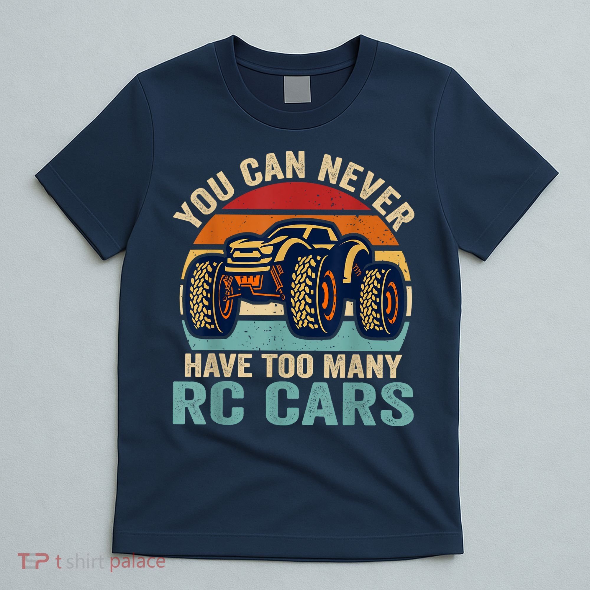 You Can Never Have Too Many Rc Car Racing Racer Lovers Fan T-Shirt