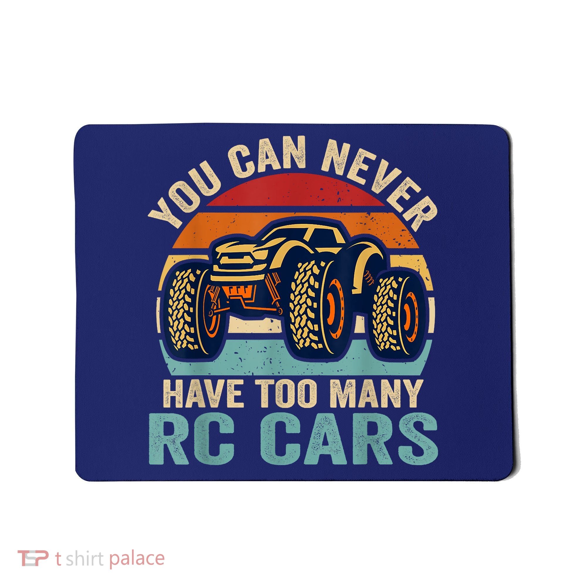 You Can Never Have Too Many Rc Car Racing Racer Lovers Fan Mousepad