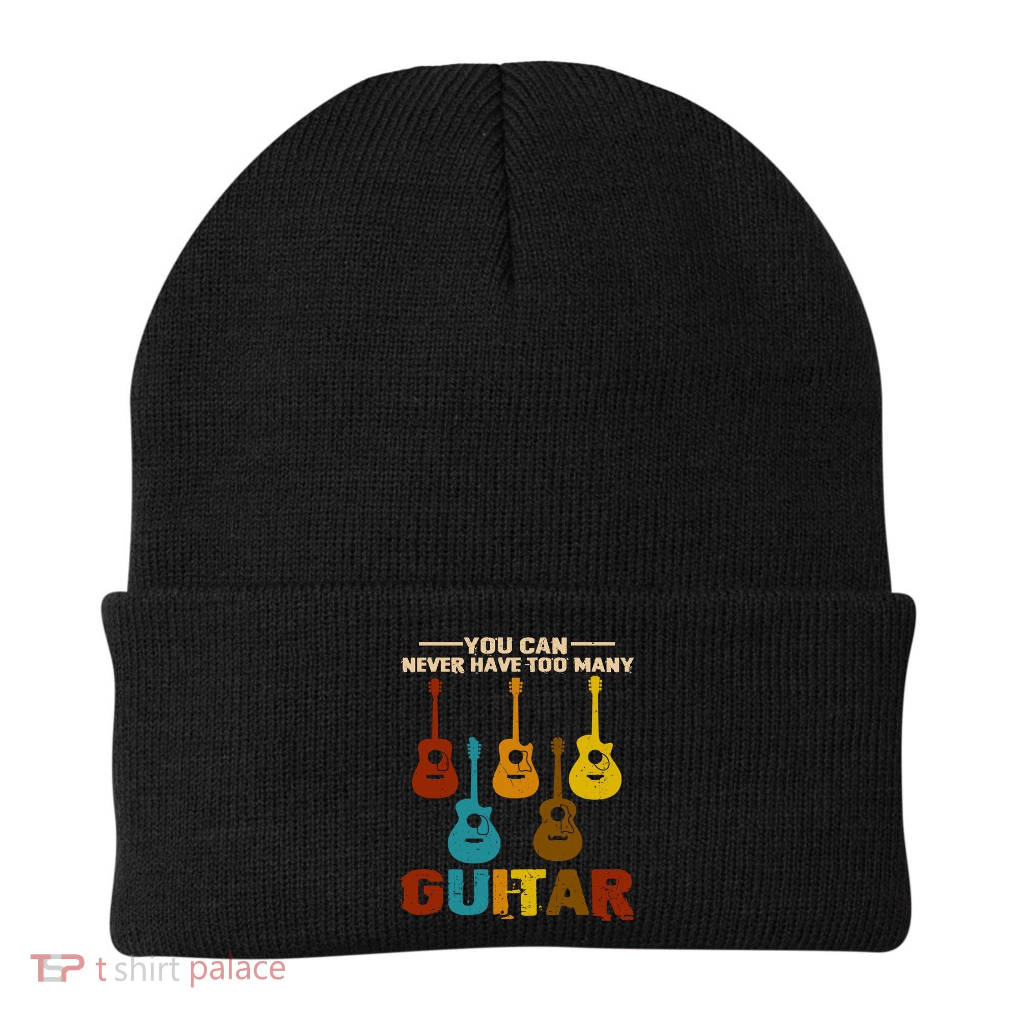 You Can Never Have Too Many Guitars Cool Gift Beanie