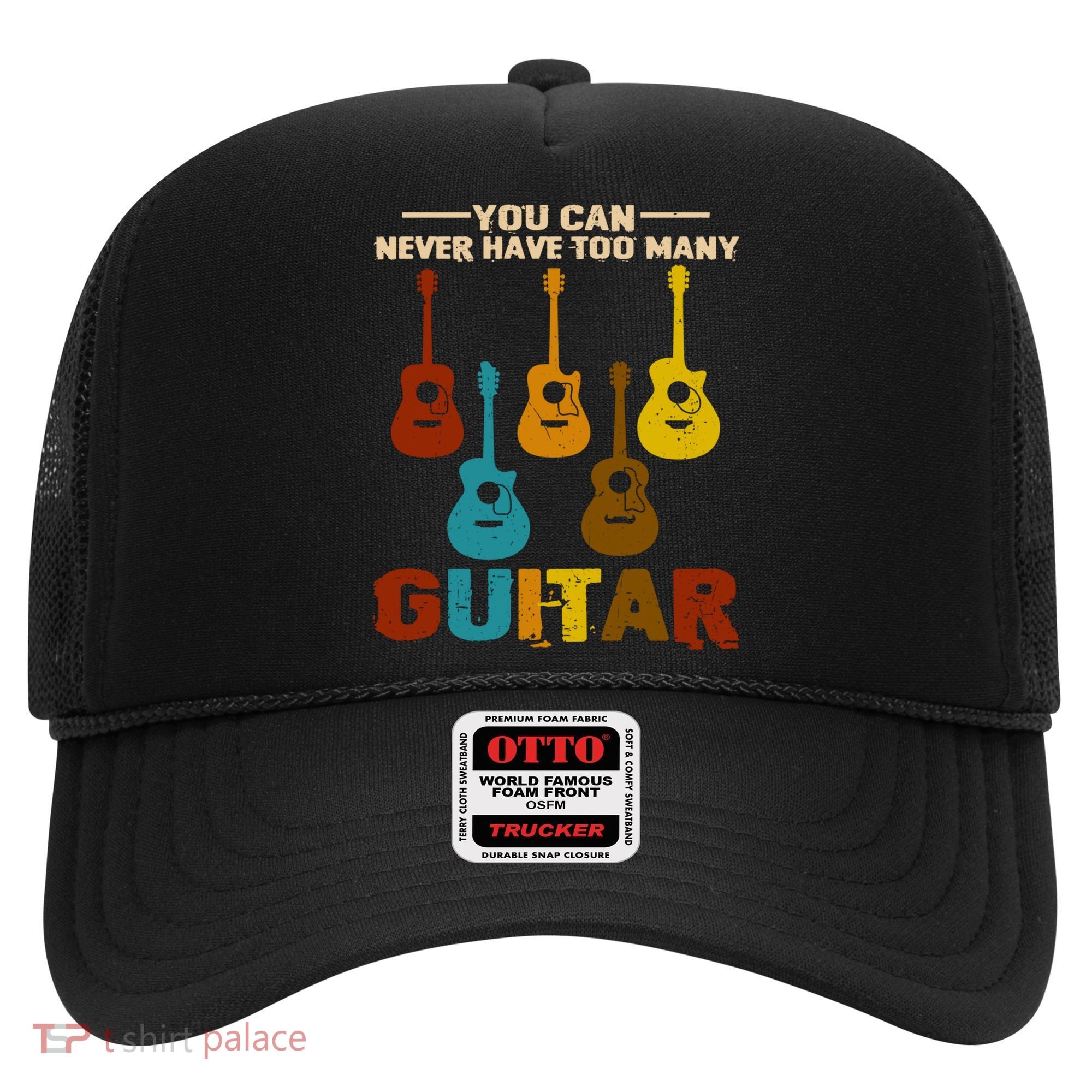 You Can Never Have Too Many Guitars Cool Gift Hat