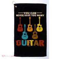 You Can Never Have Too Many Guitars Cool Gift Golf Towel thumb 0