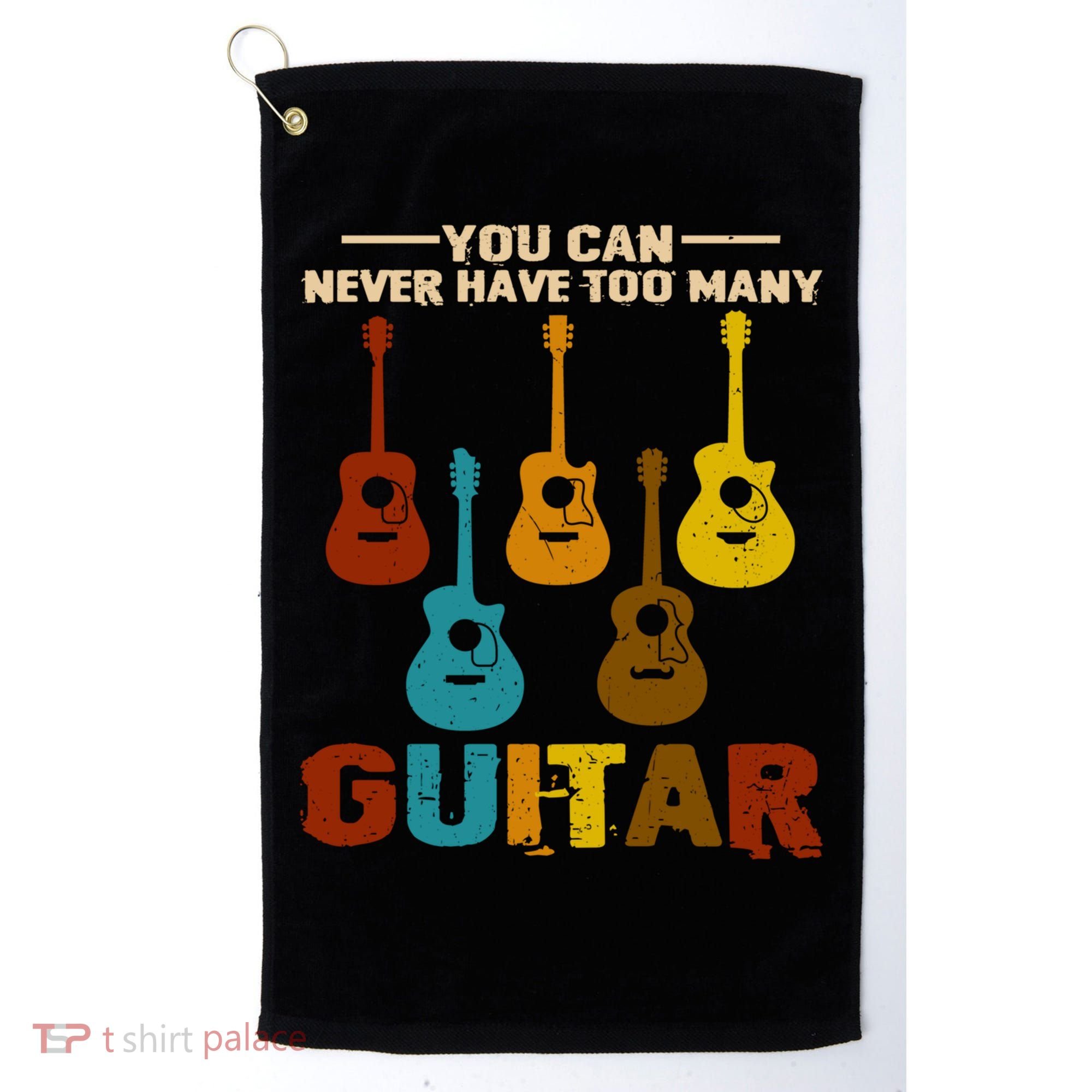 You Can Never Have Too Many Guitars Cool Gift Golf Towel