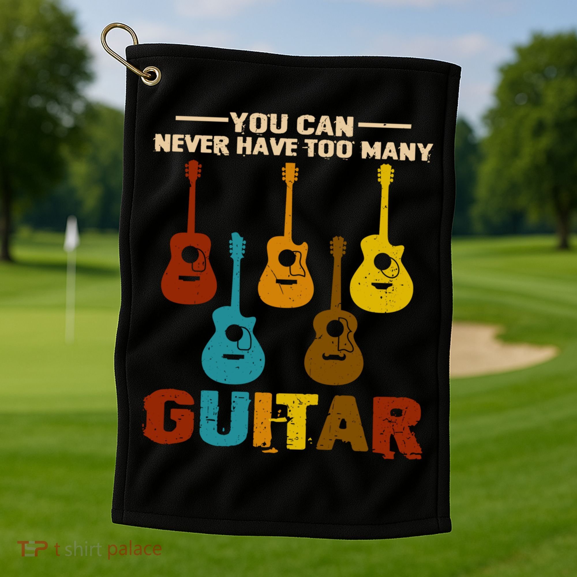You Can Never Have Too Many Guitars Cool Gift Golf Towel
