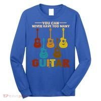You Can Never Have Too Many Guitars Cool Gift Long Sleeve Shirt thumb 0