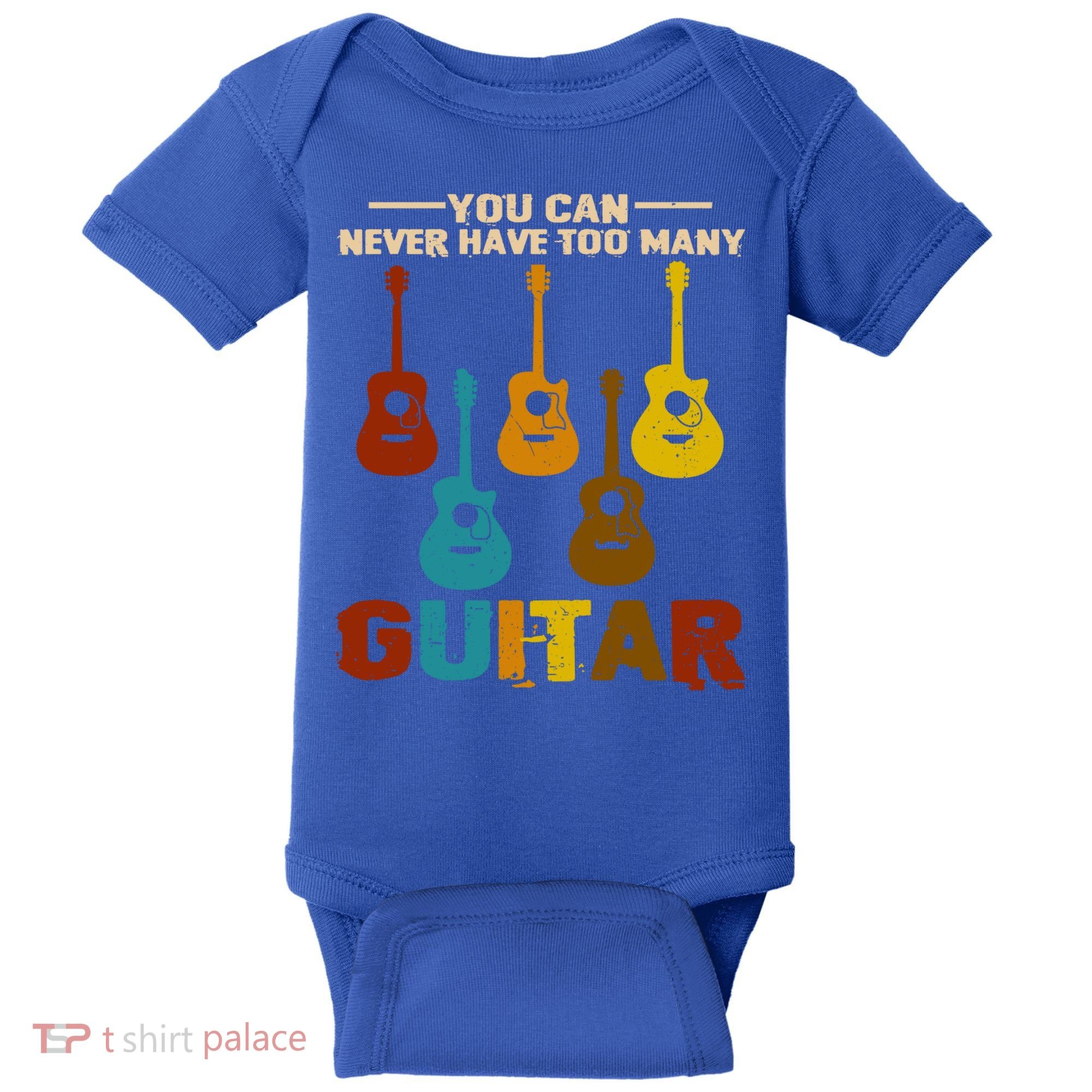 You Can Never Have Too Many Guitars Cool Gift Baby Bodysuit