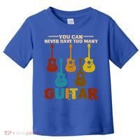 You Can Never Have Too Many Guitars Cool Gift Toddler T-Shirt thumb 0