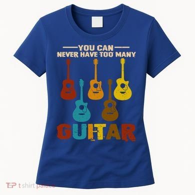 You Can Never Have Too Many Guitars Cool Gift Women's T-Shirt