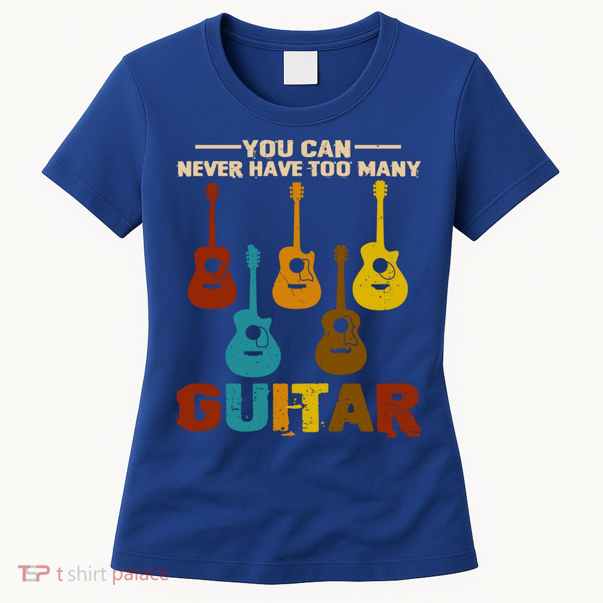You Can Never Have Too Many Guitars Cool Gift Women's T-Shirt