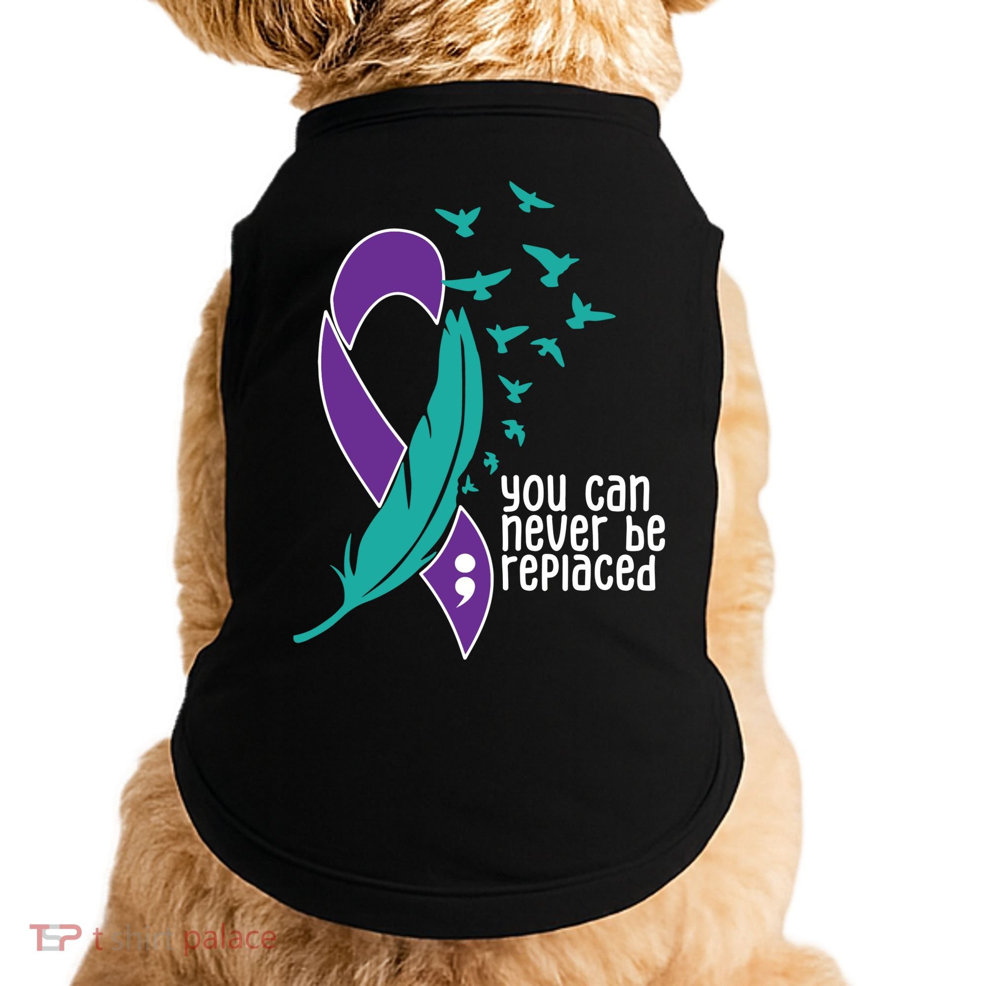 You Can Never Be Replaced Suicide Awareness Doggie Tank