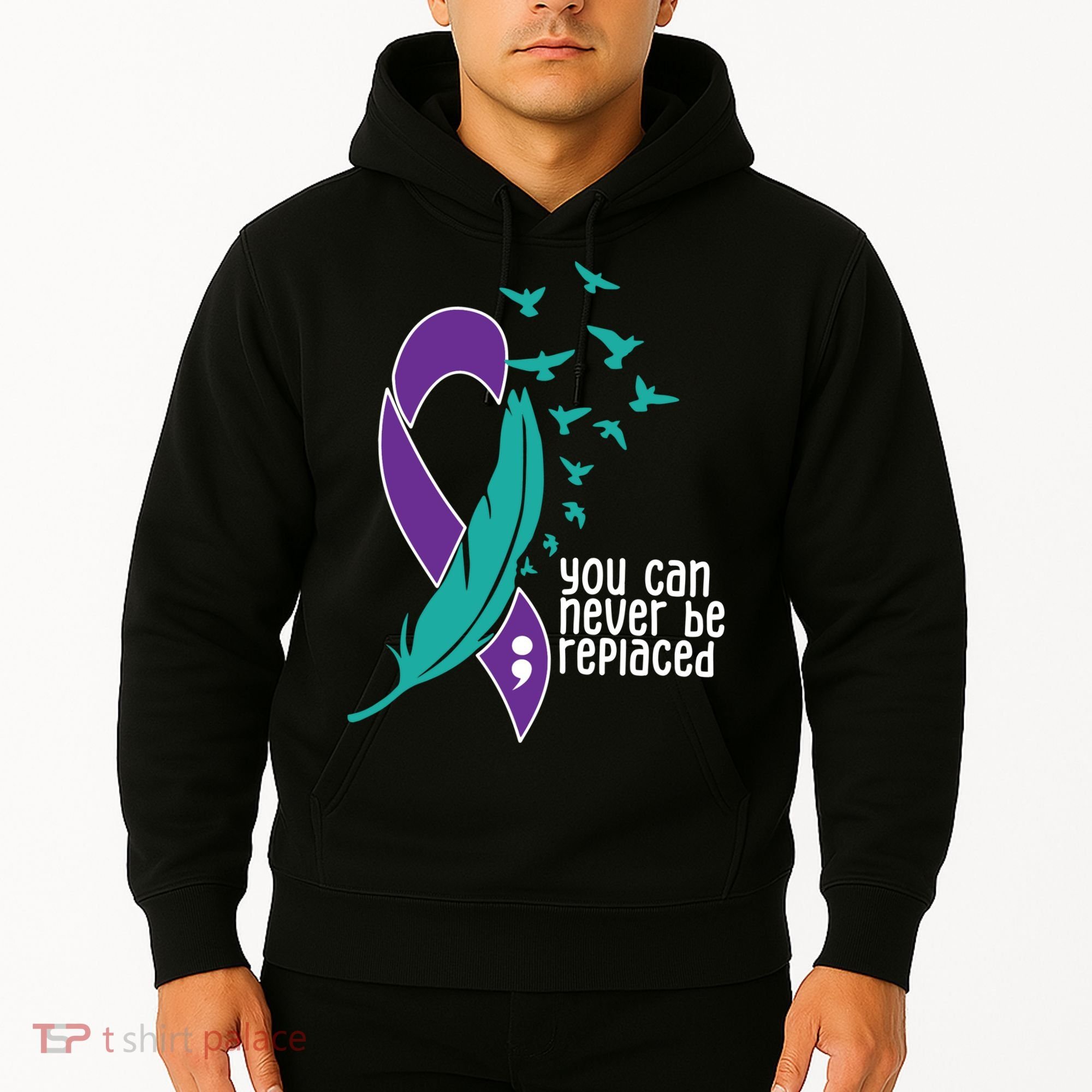 You Can Never Be Replaced Suicide Awareness Hoodie