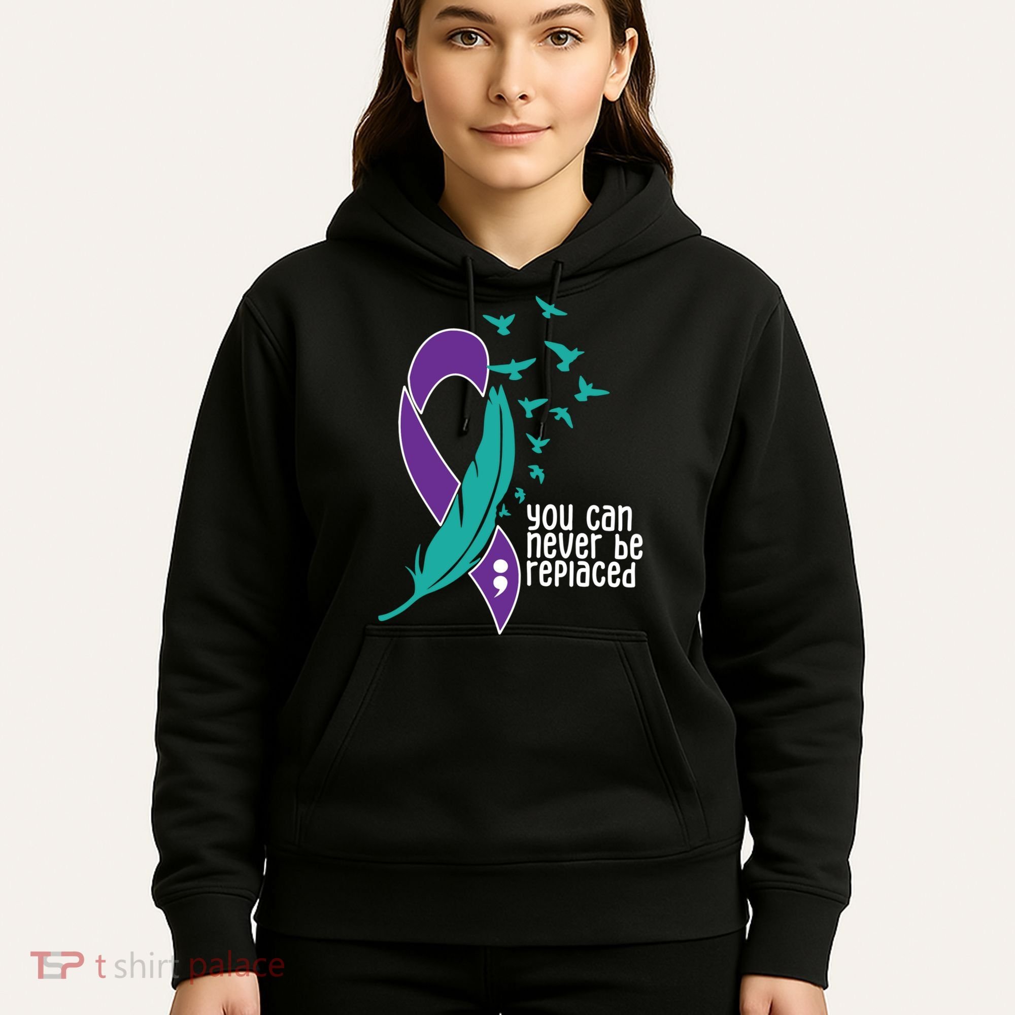 You Can Never Be Replaced Suicide Awareness Hoodie