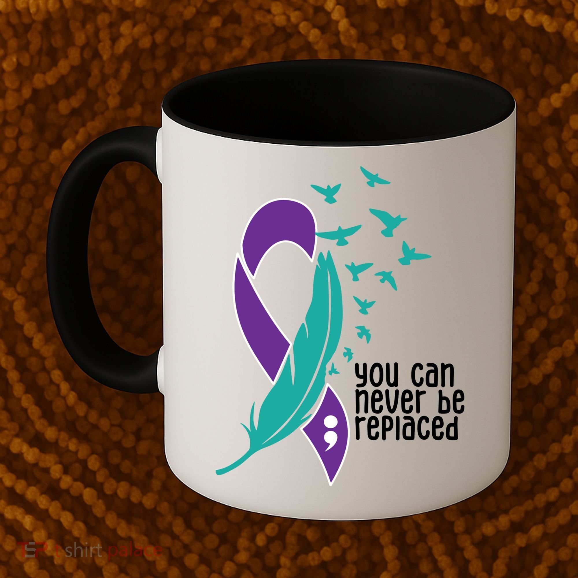 You Can Never Be Replaced Suicide Awareness Coffee Mug