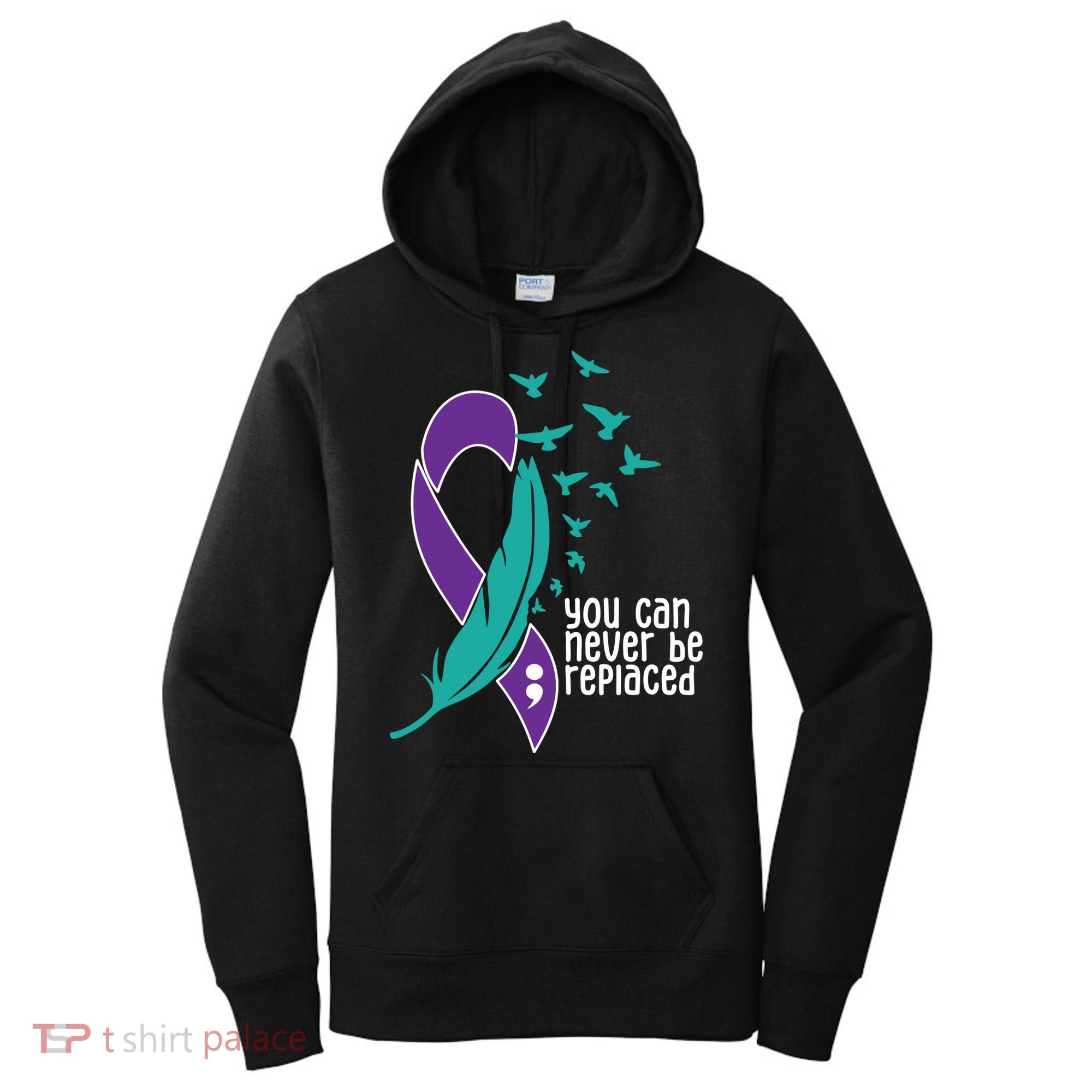 You Can Never Be Replaced Suicide Awareness Women's Hoodie