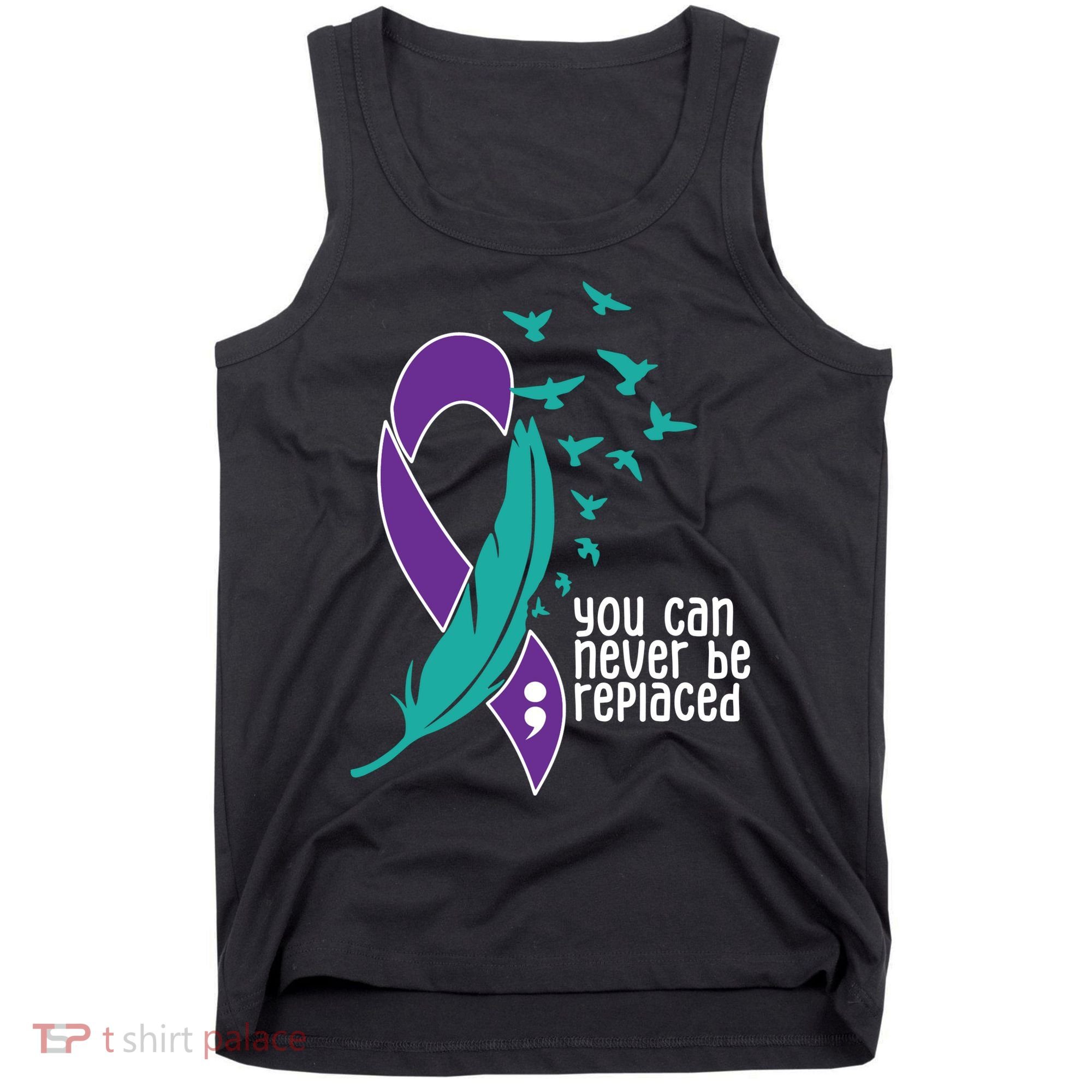 You Can Never Be Replaced Suicide Awareness Tank Top