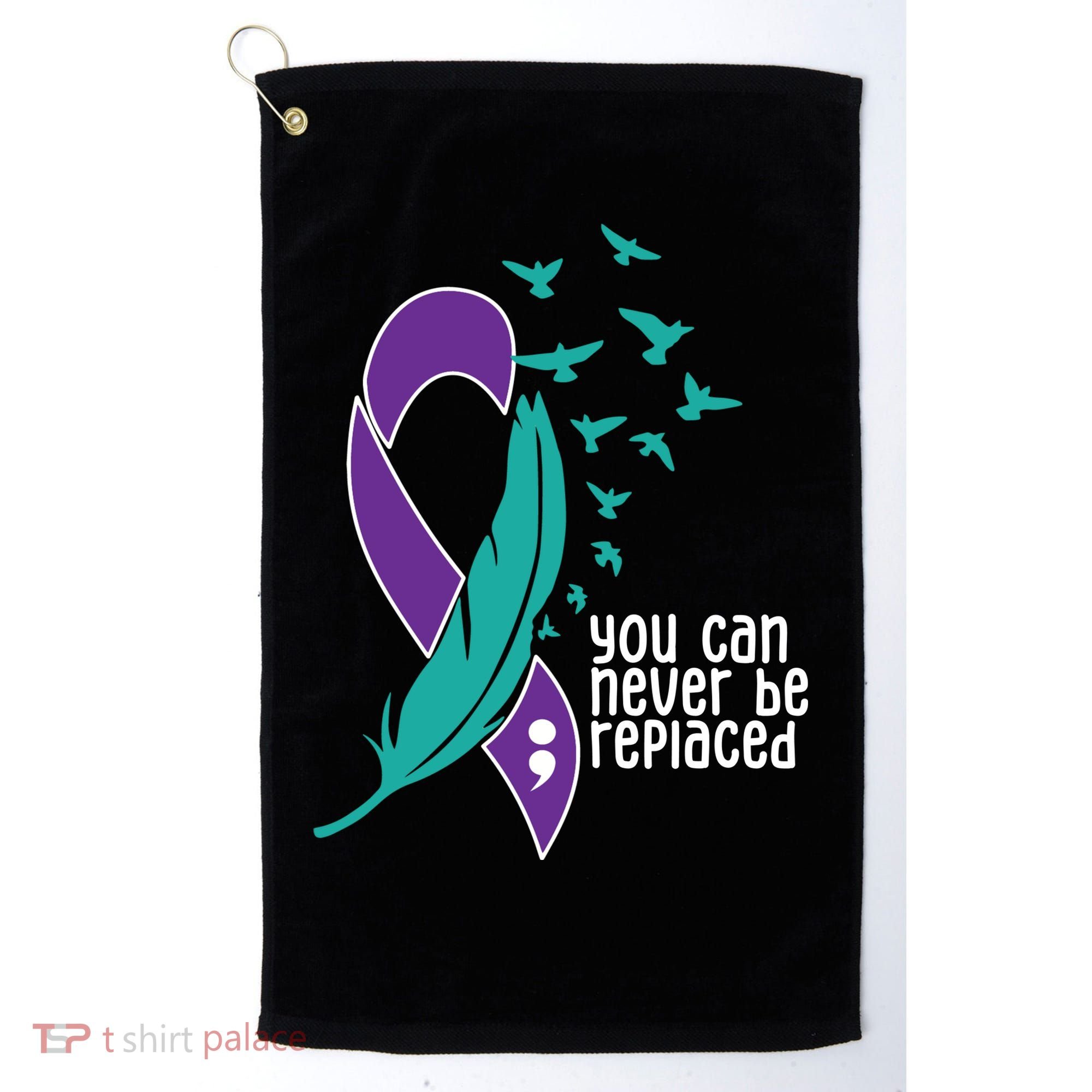 You Can Never Be Replaced Suicide Awareness Golf Towel