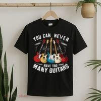 You Can Never Have Too Many Guitars Music Guitar T-Shirt thumb 2