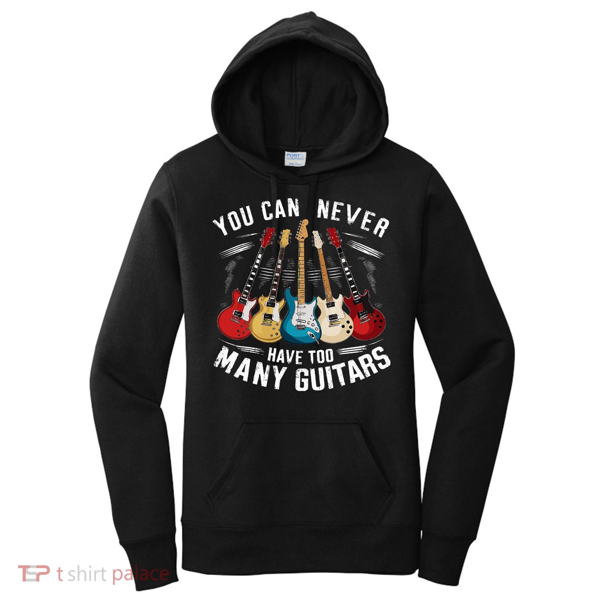 You Can Never Have Too Many Guitars Music Guitar Women's Hoodie