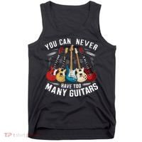 You Can Never Have Too Many Guitars Music Guitar Tank Top thumb 0