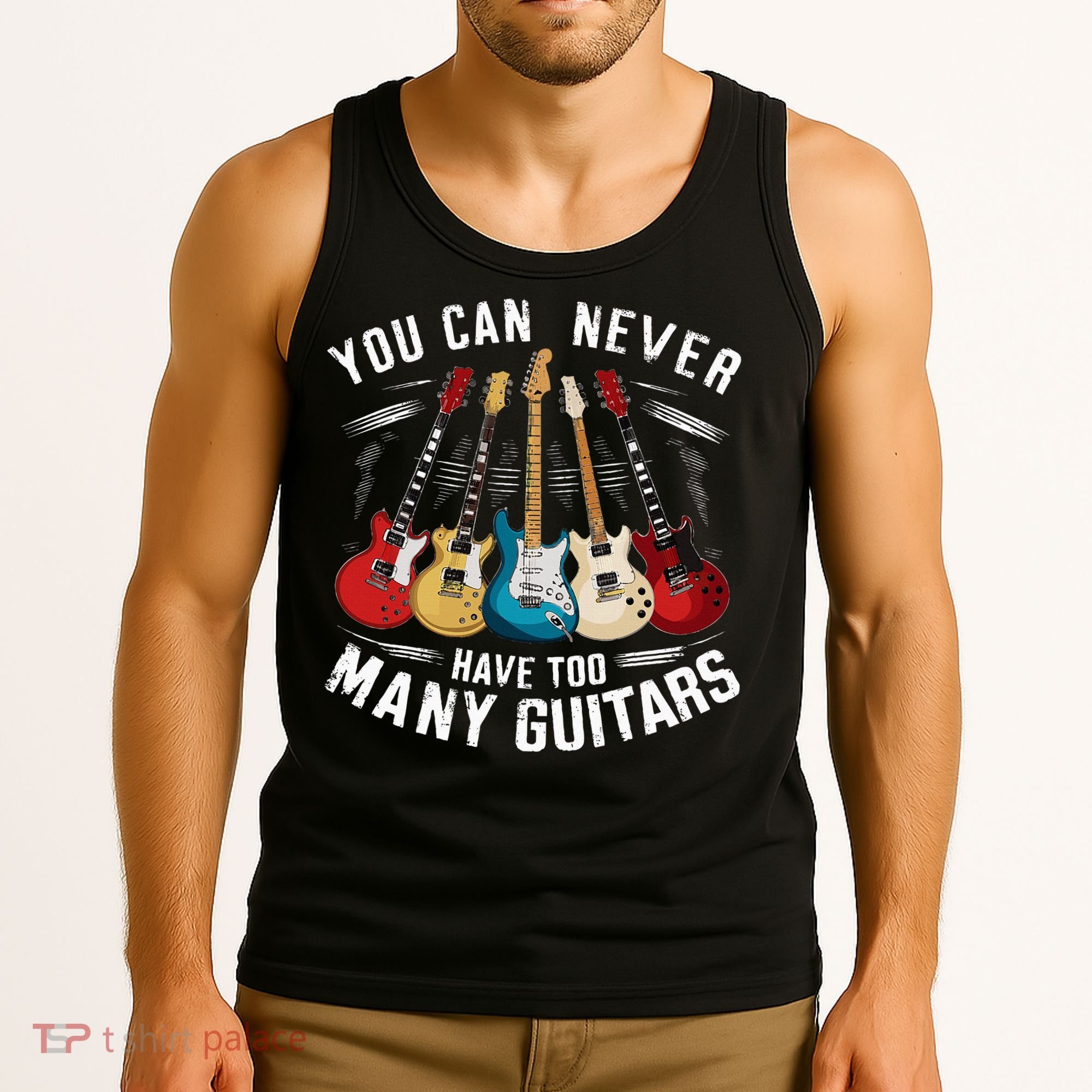 You Can Never Have Too Many Guitars Music Guitar Tank Top
