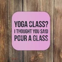 Yoga Class Pour A Glass Funny Wine & Yoga Sayings Coaster thumb 0