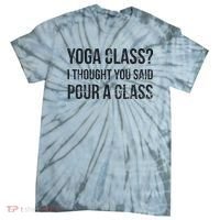 Yoga Class Pour A Glass Funny Wine & Yoga Sayings Tie-Dye T-Shirt thumb 0