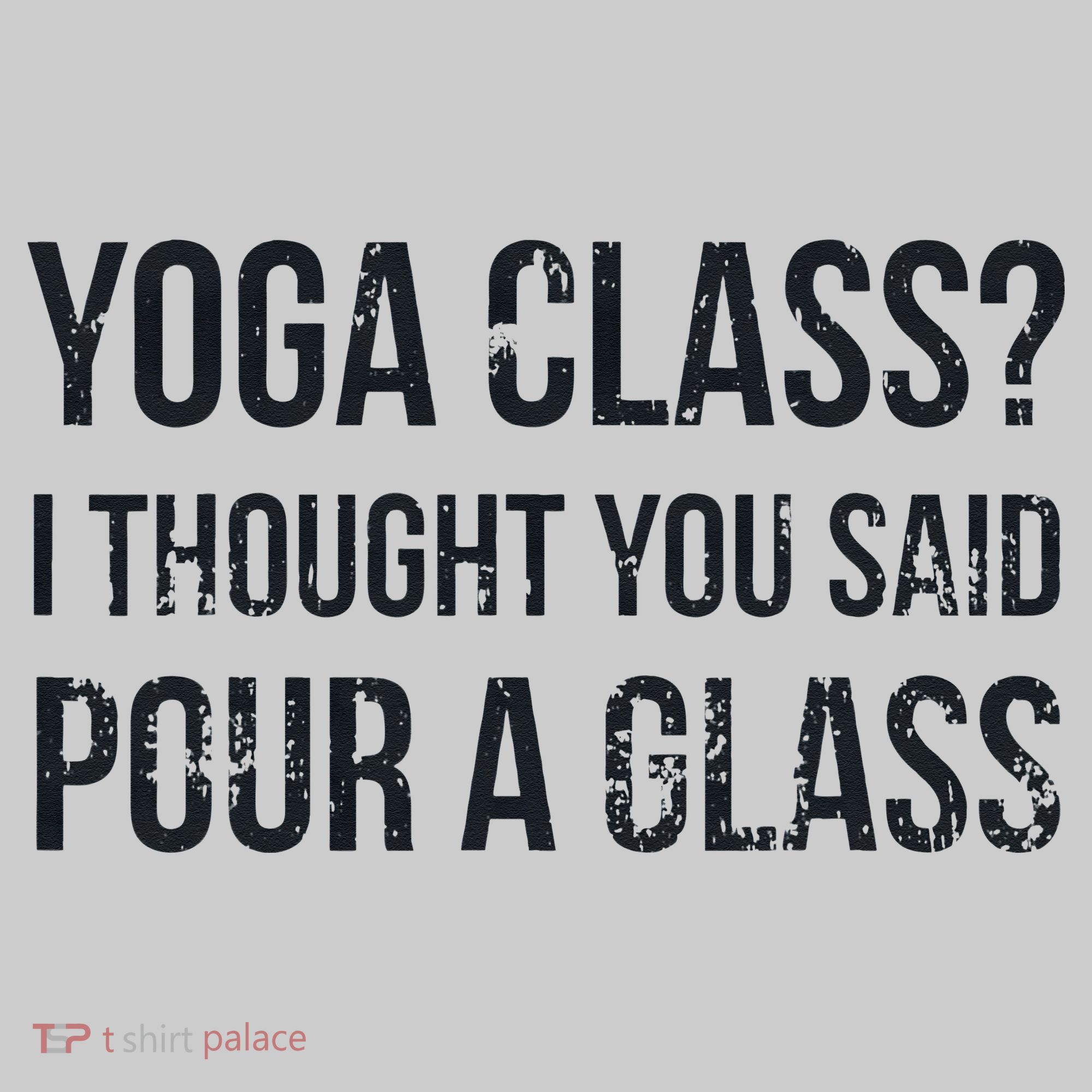 Yoga Class Pour A Glass Funny Wine & Yoga Sayings Tie-Dye T-Shirt