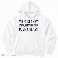Yoga Class Pour A Glass Funny Wine & Yoga Sayings Hoodie thumb 0