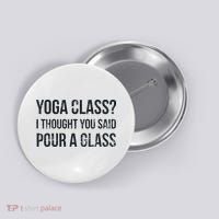Yoga Class Pour A Glass Funny Wine & Yoga Sayings Button thumb 0