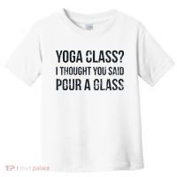 Yoga Class Pour A Glass Funny Wine & Yoga Sayings Toddler T-Shirt thumb 0
