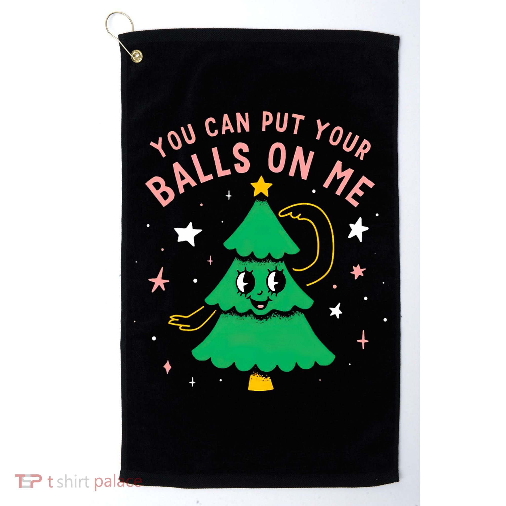 You Can Put Your Balls On Me Christmas Tree Golf Towel